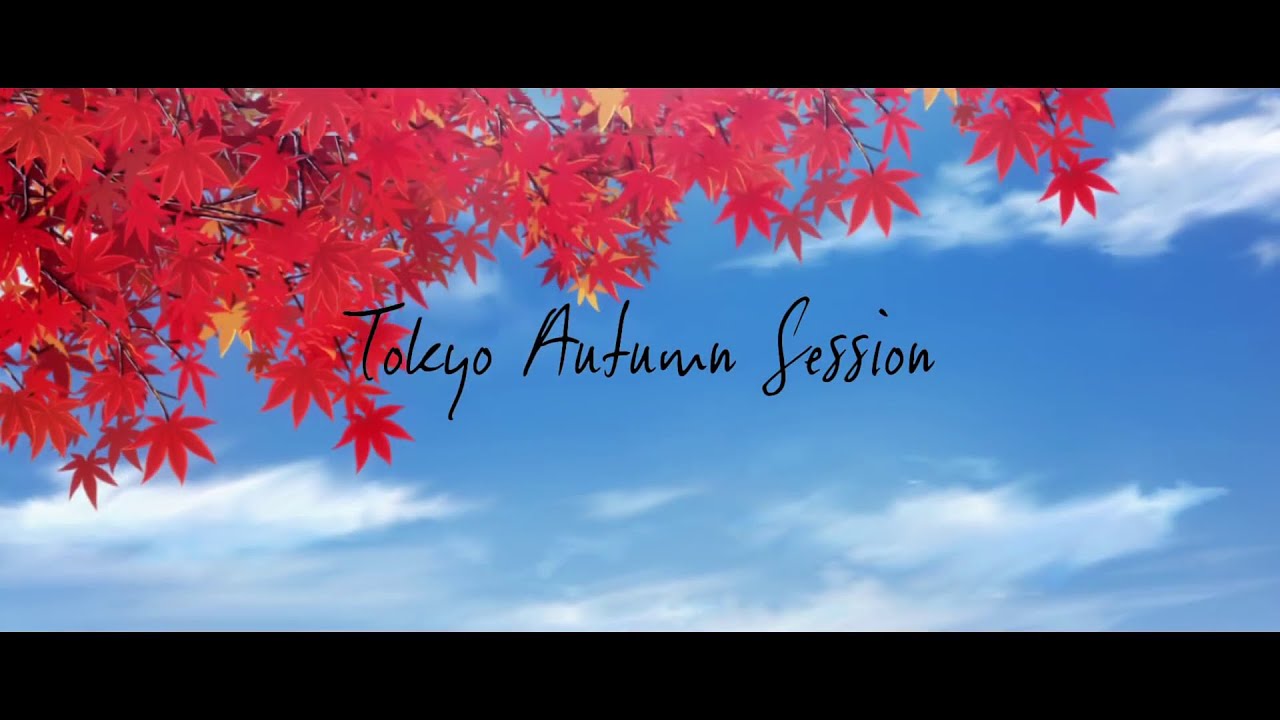 Tokyo Autumn Session