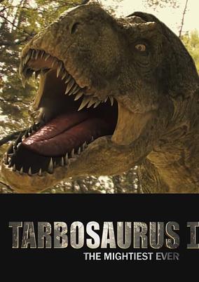 Tarbosaurus, The Mightiest Ever
