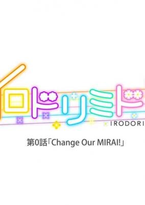 Irodorimidori Episode 0: Change Our Mirai!