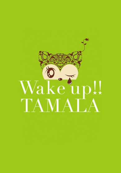 Wake up!! Tamala