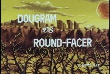 an image of DOUGRAM vs ROUND-FACER