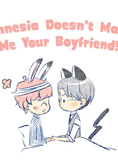 Amnesia Doesn't Make Me Your Boyfriend!