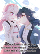 What Do I Do If I Signed a Marriage Contract With the Elf Princess?