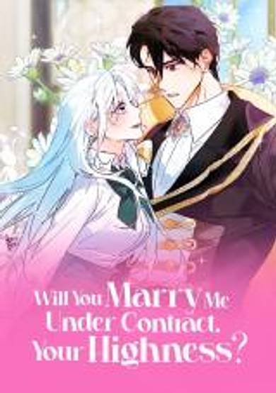 Will You Marry Me Under Contract, Your Highness?