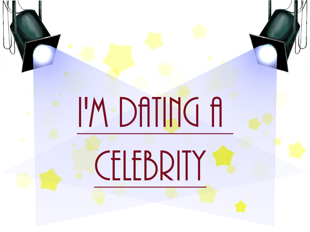 I'm Dating A Celebrity